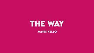 James Kelso - The Way (Official Lyric Video)