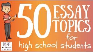 50 Great Essay Topics for High School Students