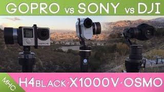 DJI OSMO vs GoPro Hero4 Black vs Sony FDR-X1000V