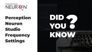 Did you know? | Perception Neuron Studio Changing Frequency