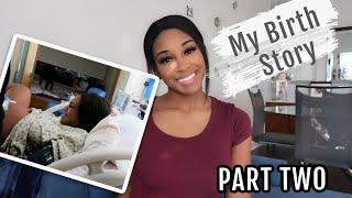 My Birth Story: Part 2 | Pushing, Epidural, Tearing, & More | First Time Mom