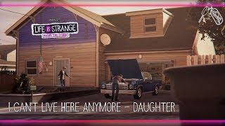 I Can't Live Here Anymore - Daughter [Life is Strange: Before the Storm] w/ Visualizer