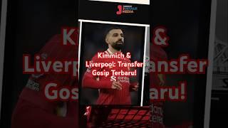 Kimmich & Liverpool: Transfer Gosip Terbaru! #coachjustinuslhaksana #bola #sepakbola #podcast