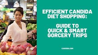 Efficient Candida Diet Shopping | CanXida