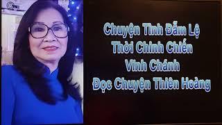 Một Chuyện Tình Đẫm Lệ Thời Chinh Chiến/ Vĩnh Chánh / Đọc chuyện Thiên Hoàng