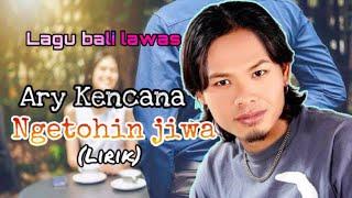 Ary Kencana - Ngetohin Jiwa || lagu bali lawas || lirik