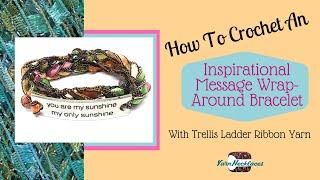 How to Crochet an Inspirational Message Wrap-Around Bracelet with Trellis Ladder Yarn