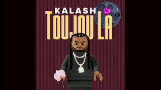 KALASH - TOUJOU LA (Inédit)