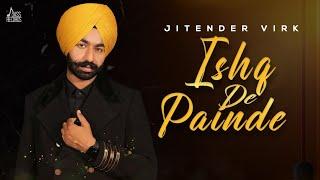 Ishq De Painde | Official Video | Jitender Virk | Bravo | Ballie Singh | Punjabi Songs 2021