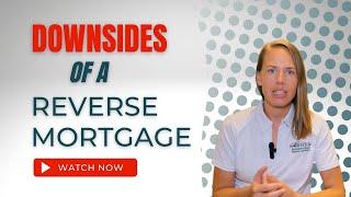 Downsides of a Reverse Mortgage