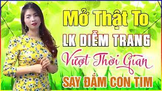 Liên Khúc Trữ Tình Vượt Thời Gian DIỄM TRANG Say Đắm Lòng Người...