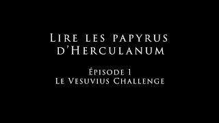 Lire les papyrus d'Herculanum - Épisode 1 : Le Vesuvius Challenge