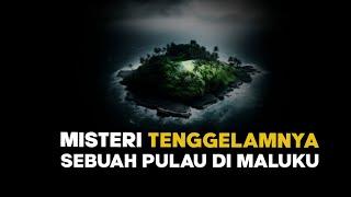 MISTERI TENGGELAMNYA PULAU BERSADI DI MALUKU