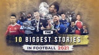 The 10 Biggest Football Stories of 2021 - In 4 minutes.