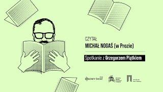 Czytał Michał Nogaś (w Prozie): Grzegorz Piątek