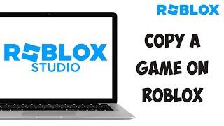 How to COPY GAMES on Roblox 2024 | NEW {Still Working} COPY ROBLOX GAMES