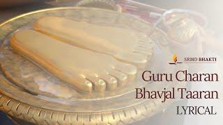 Guru Charan Bhavjal Taaran - Gurupurnima Special | Lyrical | SRMD Bhakti