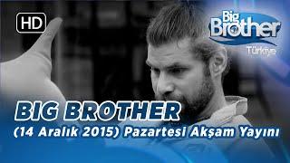 Big Brother Türkiye | 21. Bölüm | 14 Aralık 2015 | Pazartesi | Akşam Yayını