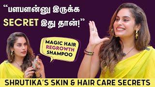 எங்க அப்பா சொத்து இதுலயே அழிஞ்சி போயிருக்கும்  - Actress Shrutika Shares | Skin & Hair Care Routine