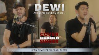 DEWI - ALEXA  Ft IFAN SEVENTEEN | Cover with the Singer #34 (Piano Version)