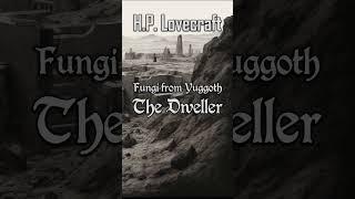 Fungi from Yuggoth #31 The Dweller by H.P. Lovecraft | Cthulhu Mythos