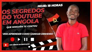 os segredos do youtube em ANGOLA (VEM APRENDER COMO GANHAR DINHEIRO)