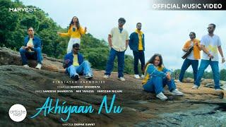 Akhiyaan Nu Official Music Video I Sandesh Shandilya I Shradha Mishra | Harvest Album