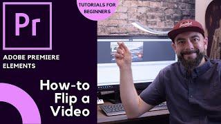 Adobe Premiere Elements  | How to flip a video | Tutorials for Beginners