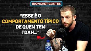 COMO SABER SE VOCÊ REALMENTE TEM TDAH? NEUROCIENTISTA EXPLICA – IRONCAST CORTES