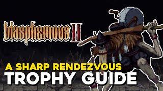 Blasphemous 2 A Sharp Rendezvous Trophy Guide