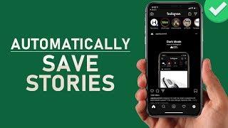 Instagram - How To Automatically Save Stories to Camera Roll