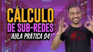 Cálculo de Sub-Redes - Aula prática 04