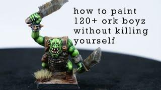How To Paint 120+ Ork Boyz Without Killing Yourself