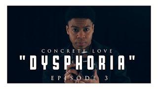 Concrete Love - Episode 3 - "DYSPHORIA" [MINISODE]