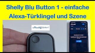 Mit Shelly Blu Button 1 ganz einfach Alexa-Türklingel (normale Anfangsroutine)+Lampen-Einschaltszene