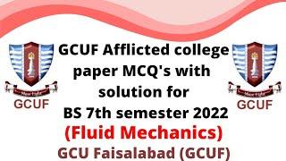 GCUF Afflicted college paper MCQ's with solution for BS 7th semester 2022 , Fluid Mechanics