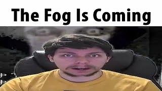 The Fog Is Coming