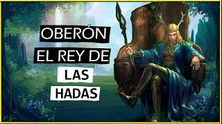 OBERÓN REY DE LAS HADAS | EL REY DE LAS HADAS EN LA MITOLOGÍA CELTA | REY DE LAS HADAS Y LOS ELFOS