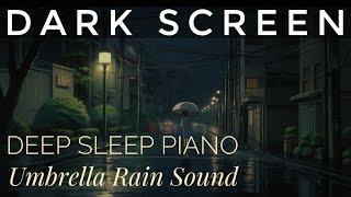 Dark Screen Relaxing Music  9 Hours of Deep Sleep Piano & Rain ️ Insomnia Relief 