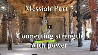 Messiah series part 7 - connecting strength with power