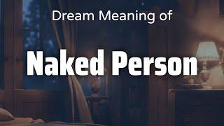 Naked Person Dream Meaning & Symbolism | Interpretation Psychology