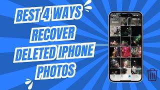 [2024] Best 4 Ways to Recover Deleted Photos from iPhone