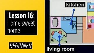 Beginner Levels - Lesson 16: Home sweet home