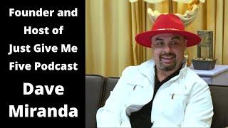 Dave Miranda founder of "Just Give Me Five" podcast