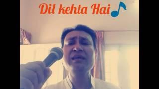 "Dil kehta hai chal unse mil" by Prashant Bhatt "voice of Kumar Sanu"