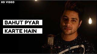 Bahut Pyar Karte Hain - Unplugged Cover | Siddharth Slathia