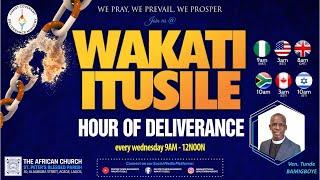 HOUR OF DELIVERANCE || CCDM GLOBAL || WAKATI ITUSILE || VEN TUNDE BAMIGBOYE || 03.07.24