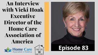 An Interview with Vicki Hoak Executive Director of the Home Care Association of America