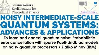 To learn and cancel quantum noise... ▸  Zlatko Minev (IBM)