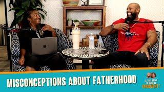 Misconceptions About Fatherhood| ITGTCAA Podcast | That Chick Angel TV